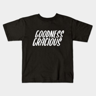 Goodness Gracious Kids T-Shirt